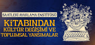 Saatleri Ayarlama Enstitüsü'nden kültür değişimi ve toplumsal yansımalar
