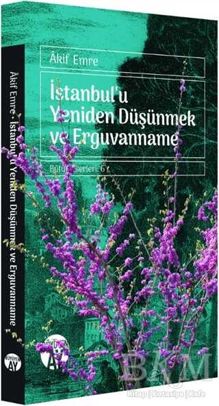Ülker Gündoğdu: Kitap Günlüğü: İstanbul’u Yeniden Düşünmek ve Erguvanname