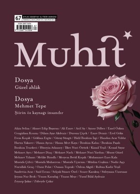 Muhit Dergisi Güzel Ahlâk ve Mehmet Tepe Şiiri Dosyasıyla Raflarda