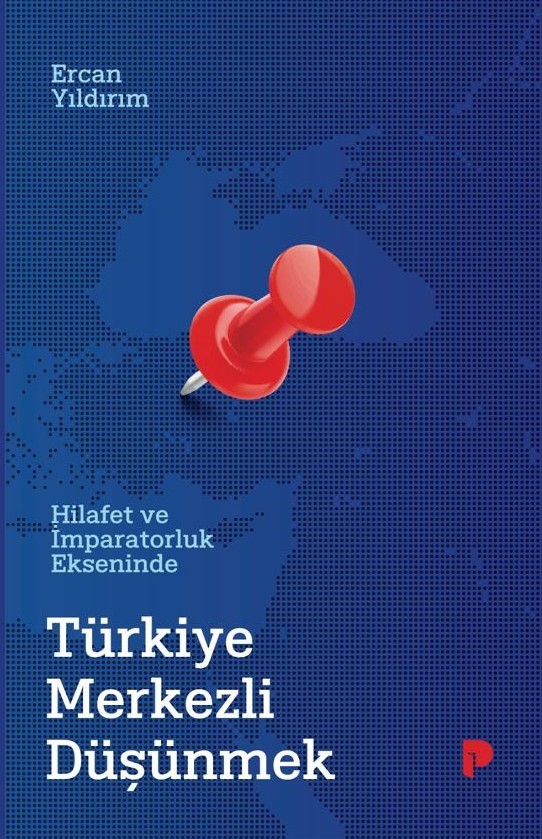 Yıldırım’dan yeni kitap: “Türkiye Merkezli Düşünmek”
