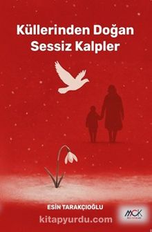 “Küllerinden Doğan Sessiz Kalpler” kitabı çıktı