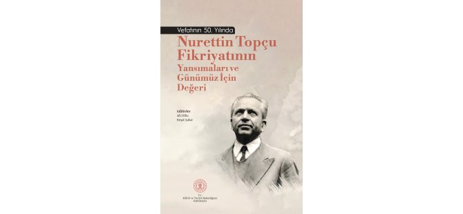 Vefatının 50. Yılında Nurettin Topçu Kitabı Yayımlandı