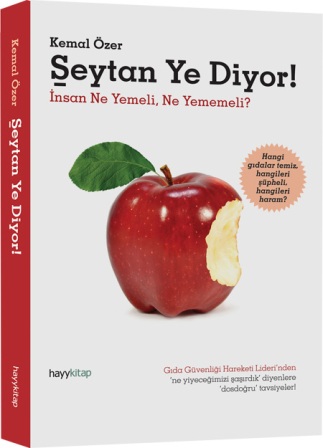 Gıda Güvenliği Hareketi Lideri Kemal Özer, Şeytan Ye Diyor! kitabı ile temiz gıdanın gerçek anlamını arıyor