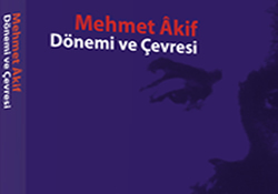 Mehmet Âkif Dönemi ve Çevresi