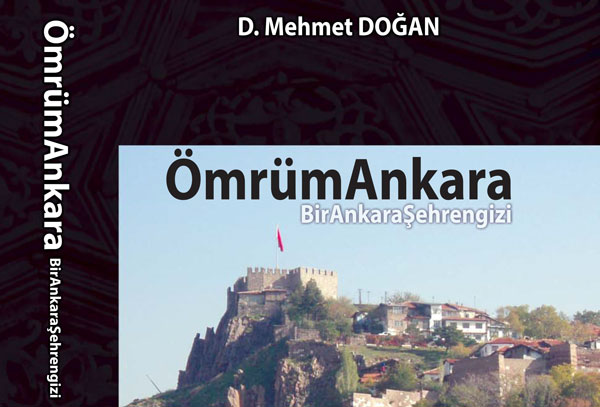 İbrahim Ulvi Yavuz'dan: Bir Şehrin Tarihi Üzerine: “Ömrüm Ankara”