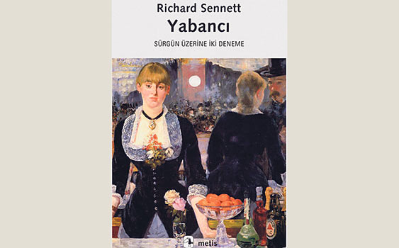 Lütfi Bergen'den: Richard Sennett – Yabancı -Sürgün Üzerine İki Deneme-