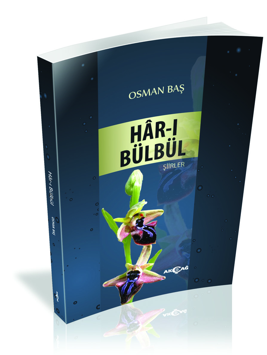 Osman Baş’ın yeni şiir kitabı HAR-I BÜLBÜL Akçağ yayınlarından çıktı!
