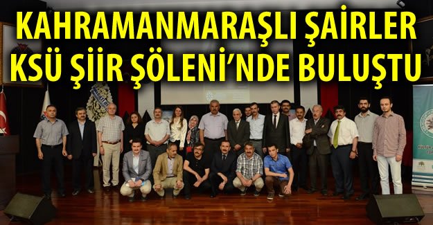 Kahramanmaraşlı Şairler KSÜ Şiir Şöleni'nde Buluştu