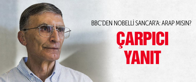 BBC'den Nobelli Sancar'a 'Arap mısınız' sorusu