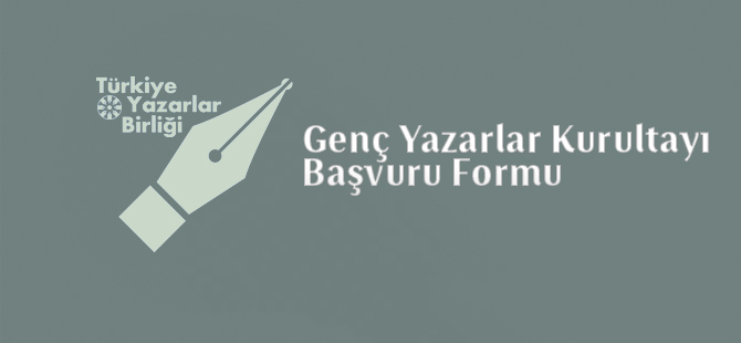 1. Genç Yazarlar Kurultayı Başvuru Formu