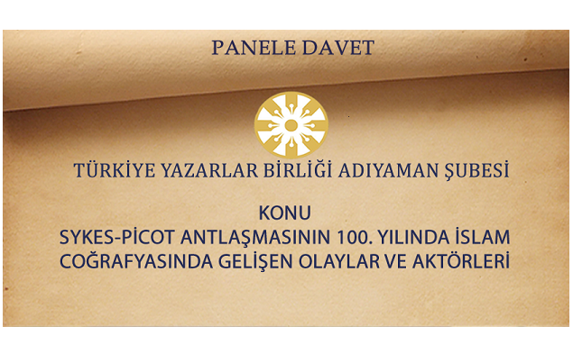 TYB Adıyaman: "Sykes - Picot Antlaşmasının 100. yılında İslam Coğrafyasında Gelişen Olaylar ve Aktörleri"