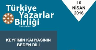 TYB İzmir Şubesi: Keyfimin Kahyasının Beden Dili