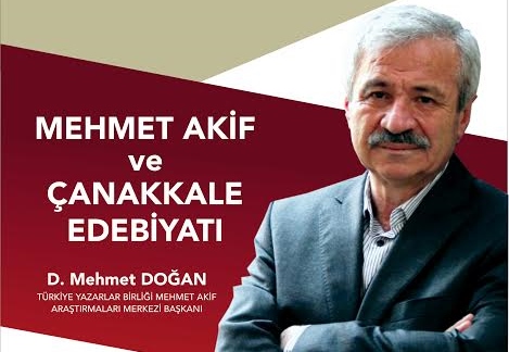 D. Mehmet Doğan “Mehmet Âkif ve Çanakkale edebiyatı”nı anlatacak