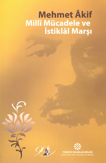 TYB Kitapları 45: Mehmet ÂKif: Millî Mücadele ve İstiklâl Marşı