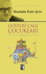Mustafa Ruhi Şirin'in GÖSTERİ ÇAĞI ÇOCUKLARI Kitabı Yayımlandı