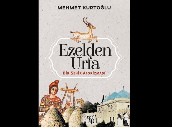 Ezelden Urfa: Bir Şehir Aforizması
