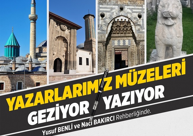 Konya Şubesinde Yazarlarımız Müzeleri Geziyor/Yazıyor