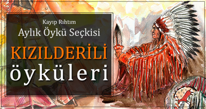 Kayıp Rıhtım “Kızılderili Öyküleri”ni Ağırlıyor!