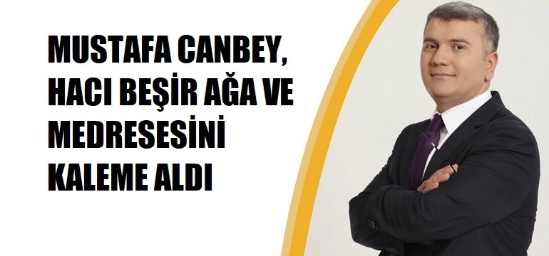 Mustafa Canbey, Osmanlı Sarayının En Ünlü İlim Ve İrfan Sahibi Alimlerinden Hacı Beşir Ağa