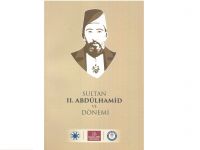 “Sultan II. Abdülhamit ve Dönemi” İlmî Toplantısı Kitap Olarak Yayınladı