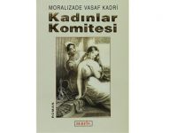 Moralızade Vassaf Kadri’nin Kadınlar Komitesi Adlı Eseri Üzerine Bir İnceleme