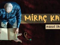 Miraç Kandili nedir, nasıl ihya edilir?