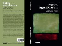 Müzeyyen Çelik’in yeni öykü kitabı:  Bütün Ağırlıklarım