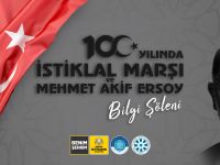 İstiklâl Marşı ve Mehmet Âkif Ersoy Bilgi Şöleni