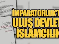 “İmparatorluk’tan Ulus Devlet’e İslamcılık” kitabı çıktı