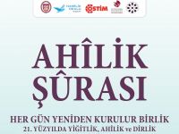 Ankara’da “Ahîlik Şûrası” düzenlenecek