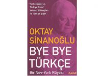 Oktay Sinanoğlu’nun Bye Bye Türkçe Eseri Üzerine Genel Bir Değerlendirme