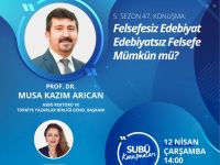 “Felsefesiz Edebiyat Edebiyatsız Felsefe Mümkün mü?”