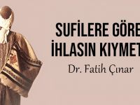 Dr. Fatih Çınar: Sufilere göre ihlasın kıymeti…