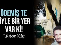 Rüstem Kılıç: Ödemiş’te öyle bir yer var ki…