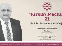 Prof. Dr. Adnan Karaismailoğlu "Kırklar Meclisi"nde konuşacak