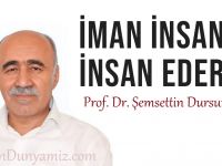 Şemsettin Dursun: İman insanı insan eder…