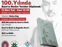 “Yayınlanışının 100. Yılında Asım’ın Neslini Yeniden Düşünmek”