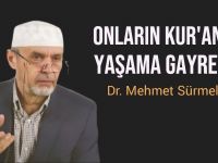 Mehmet Sürmeli: Onların Kur’an’ı yaşama gayreti…