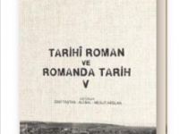 “Tarihi Roman ve Romanda Tarih Bilgi Şöleni" kitap olarak yayımlandı