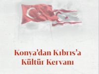“Konya’dan Kıbrıs’a Kültür Kervanı” yola çıkıyor