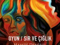 Hamdi Demirel’in “Oyun/ Sır ve Çığlık” Kitabı Yayınlandı
