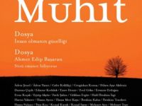 Muhit Dergisi İnsan Olmanın Güzelliği ve Ahmet Edip Başaran Dosyasıyla Raflarda (Haziran, 2025)