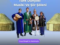 Türk Dünyası Musikî ve Şiir Şöleni İstanbul’da Yapılacak