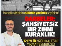 İnsanlık tarihinin zulümle yazılmış sayfaları! Darbeler: Şahsiyetsiz bir zihnî kuraklık! 12 Eylül: Ruh kalesini yıkma teşebbüsü!