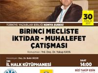 Konya Şubesi'nde Birinci Mecliste İktidar-Muhalefet Çatışması Söyleşisi