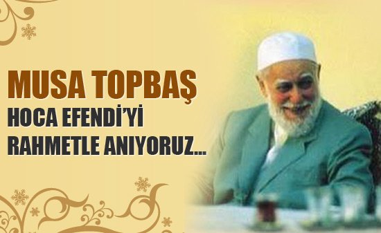 musa-topbas-hocaefendiyi-hayirla-yd-ediyoruz