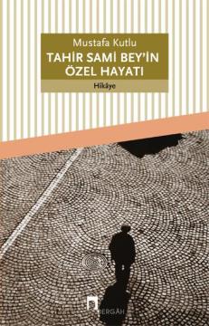 tahir-sami-beyin-ozel-hayati-mustafa-kutlu_min-001.jpg tahir-sami-beyin-ozel-hayati-mustafa-kutlu_min-001.jpg